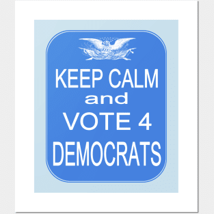 KEEP CALM VOTE4 DEMS Posters and Art